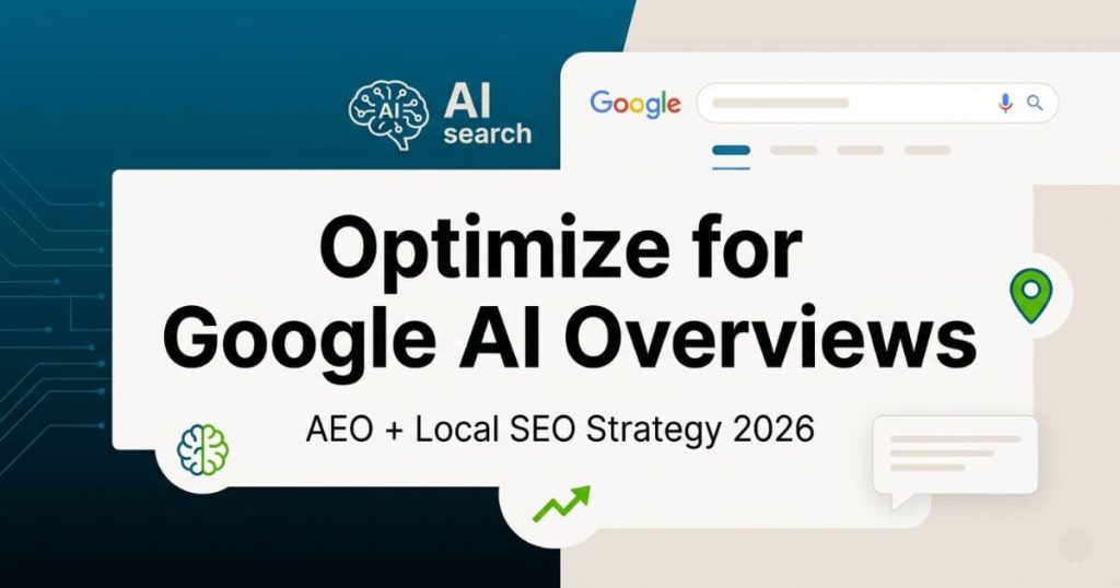 How to Optimize Your Business for Google AI Overviews (2026 Guide for Local & Service Businesses)