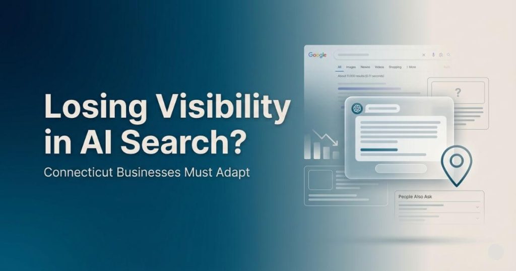 Why Connecticut Businesses Are Losing Visibility (And Don’t Realize It Yet)